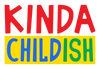 KINDA CHILDISH